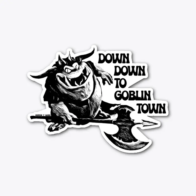 Down Down to Goblin Town 